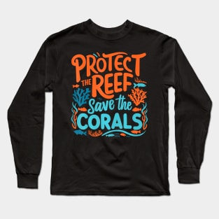 Protect the Reefs Save the Corals Ocean Long Sleeve T-Shirt